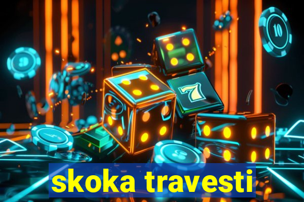 skoka travesti